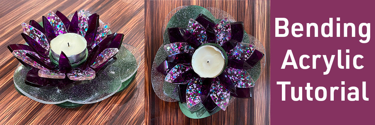 Bending Acrylic: A Fun DIY Lotus Candle Holder Project