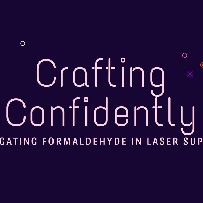 Crafting Confidently: Navigating Formaldehyde in Laser Supplies