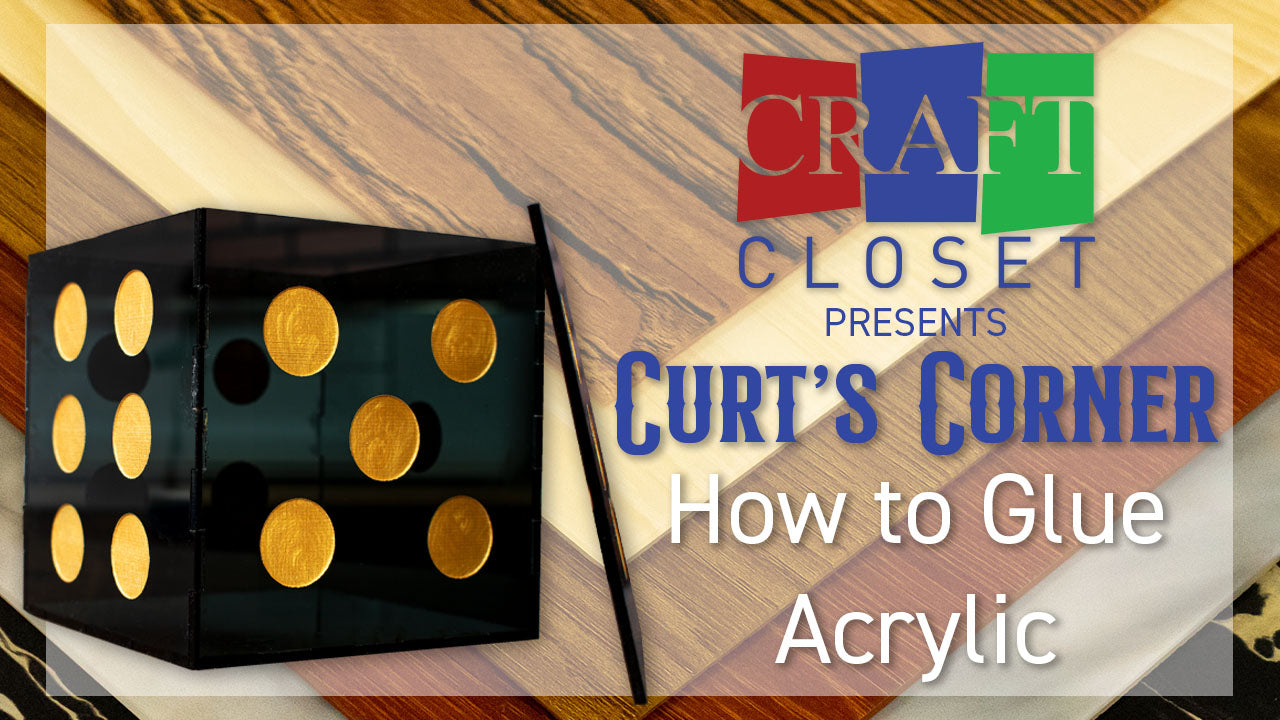 Curt's Corner: How to Glue Acrylic