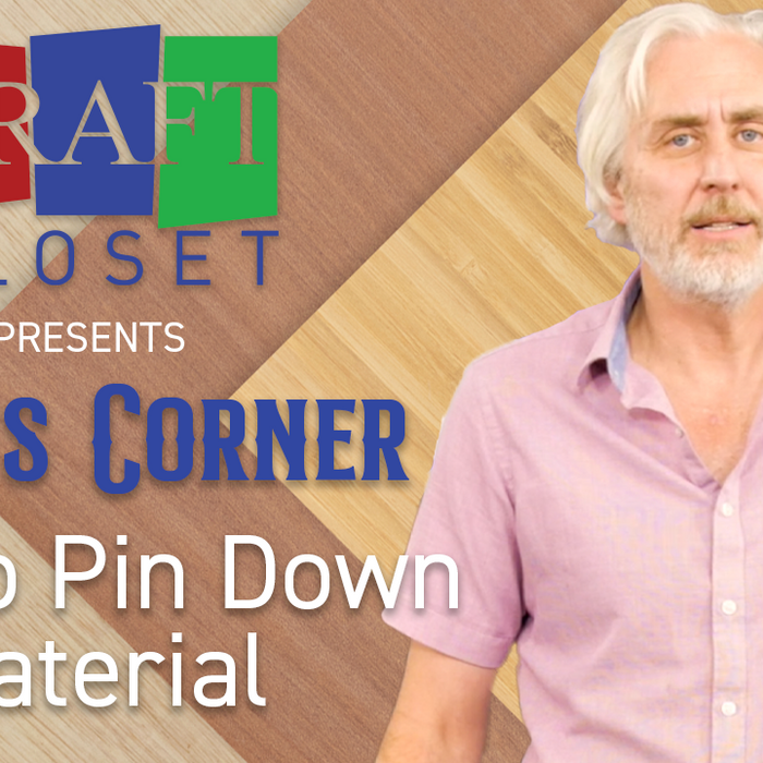Curt's Corner: How to Pin Down Material