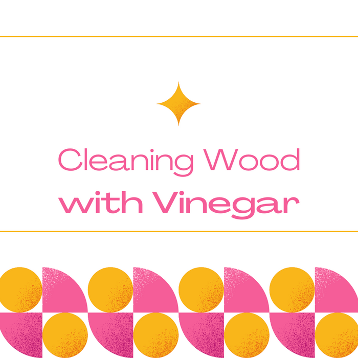 Using Vinegar to Clean Wood