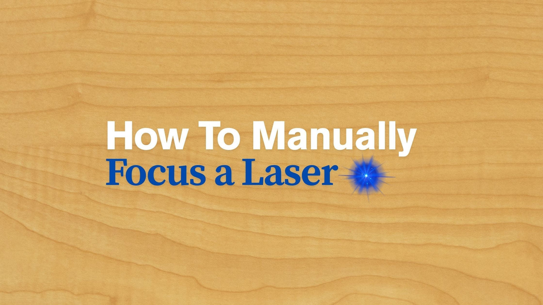 How Do I Manually Focus A Laser Correctly?