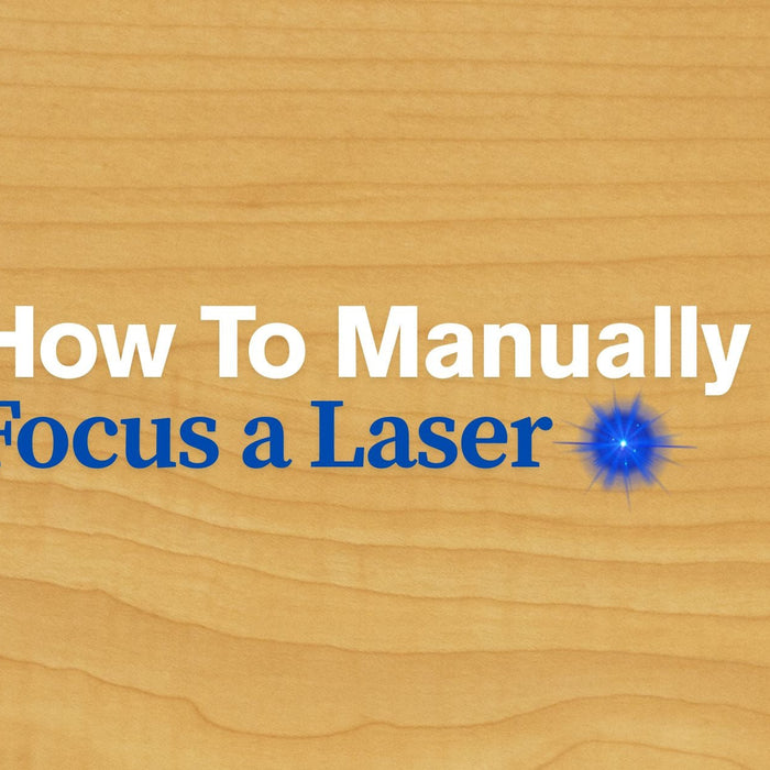 How Do I Manually Focus A Laser Correctly?